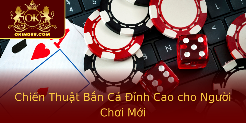 Chiến Thuật Bắn Cá Đỉnh Cao cho Người Chơi Mới Chiến Thuật Bắn Cá Đỉnh Cao cho Người Chơi Mới