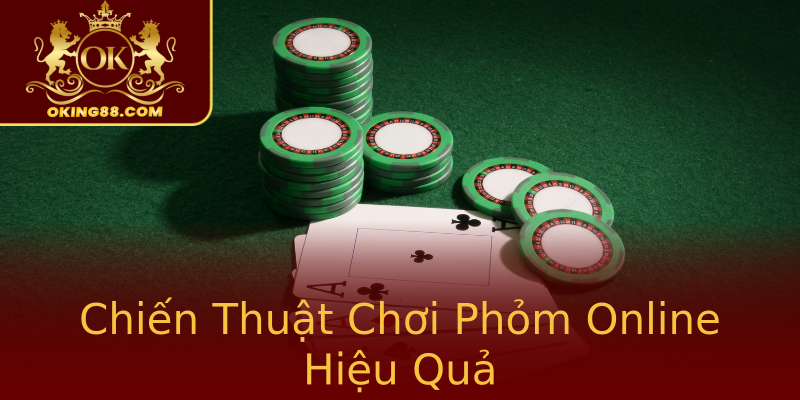 Chiến Thuật Chơi Phỏm Online Hiệu Quả Chiến Thuật Chơi Phỏm Online Hiệu Quả