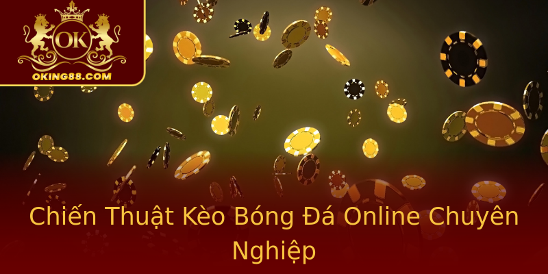 Chiến Thuật Kèo Bóng Đá Online Chuyên Nghiệp Chiến Thuật Kèo Bóng Đá Online Chuyên Nghiệp