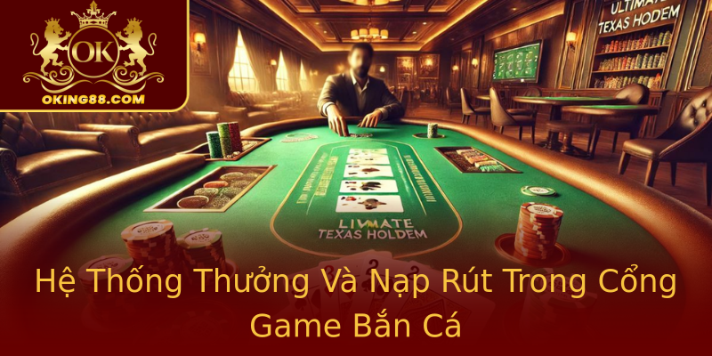 Hệ Thống Thưởng Và Nạp Rút Trong Cổng Game Bắn Cá Hệ Thống Thưởng Và Nạp Rút Trong Cổng Game Bắn Cá