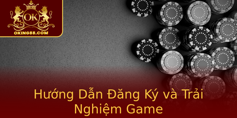 Hướng Dẫn Đăng Ký và Trải Nghiệm Game Hướng Dẫn Đăng Ký và Trải Nghiệm Game