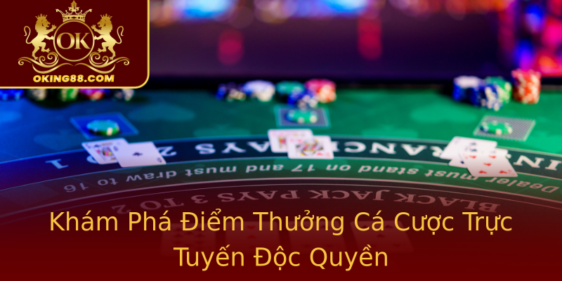Khám Phá Điểm Thưởng Cá Cược Trực Tuyến Độc Quyền Khám Phá Điểm Thưởng Cá Cược Trực Tuyến Độc Quyền