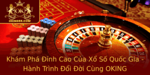 Kham Pha Inh Cao Cua Xo So Quoc Gia Hanh Trinh Oi Oi Cung Oking