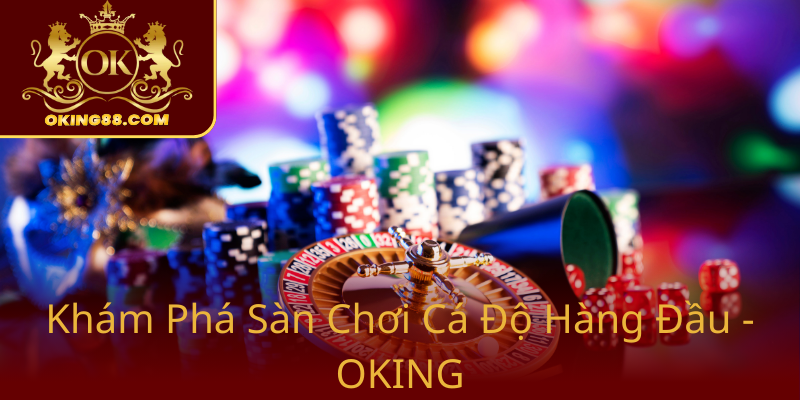 Đấu Trường Đua Ngựa OKING - Sàn Chơi Cá Độ Hàng Đầu Mang Đẳng Cấp Thế Giới 1 Kham Pha San Choi Ca Do Hang Dau Oking0