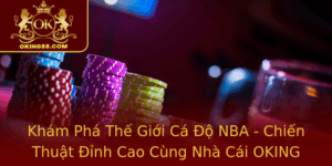 Kham Pha The Gioi Ca O Nba Chien Thuat Inh Cao Cung Nha Cai Oking