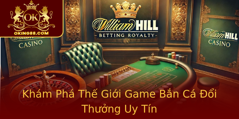 Khám Phá Thế Giới Game Bắn Cá Đổi Thưởng Uy Tín Khám Phá Thế Giới Game Bắn Cá Đổi Thưởng Uy Tín