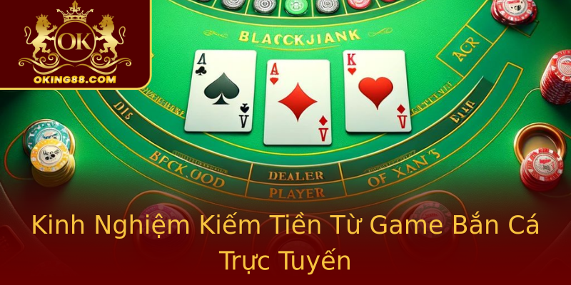 Kinh Nghiệm Kiếm Tiền Từ Game Bắn Cá Trực Tuyến Kinh Nghiệm Kiếm Tiền Từ Game Bắn Cá Trực Tuyến