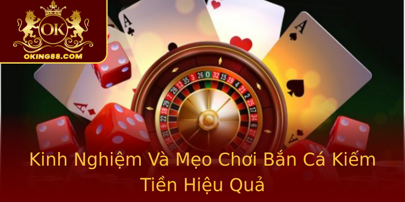 Kinh Nghiệm Và Mẹo Chơi Bắn Cá Kiếm Tiền Hiệu Quả Kinh Nghiệm Và Mẹo Chơi Bắn Cá Kiếm Tiền Hiệu Quả