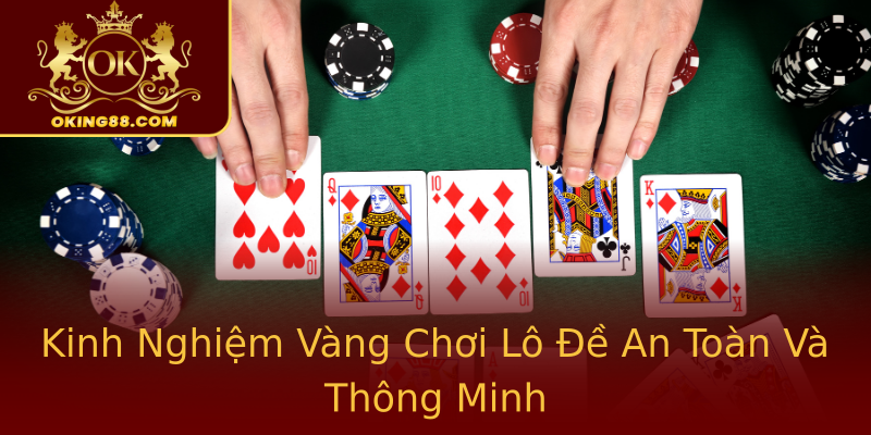 Kinh Nghiệm Vàng Chơi Lô Đề An Toàn Và Thông Minh Kinh Nghiệm Vàng Chơi Lô Đề An Toàn Và Thông Minh