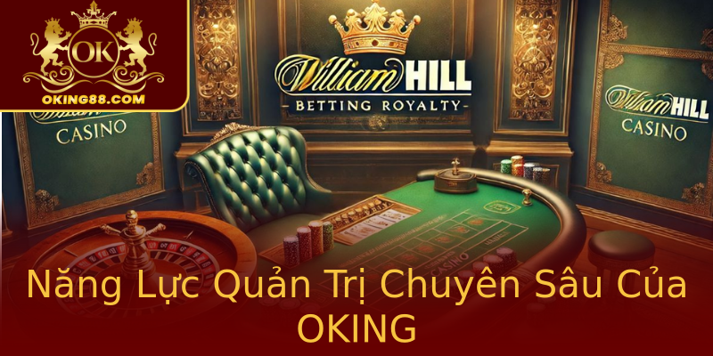 Năng Lực Quản Trị Chuyên Sâu Của OKING Năng Lực Quản Trị Chuyên Sâu Của OKING