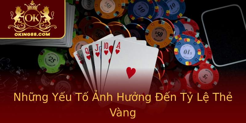 Những Yếu Tố Ảnh Hưởng Đến Tỷ Lệ Thẻ Vàng Những Yếu Tố Ảnh Hưởng Đến Tỷ Lệ Thẻ Vàng