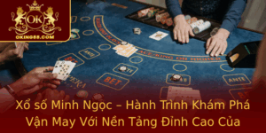 Xo So Minh Ngoc Hanh Trinh Kham Pha Van May Voi Nen Tang Inh Cao Cua Oking